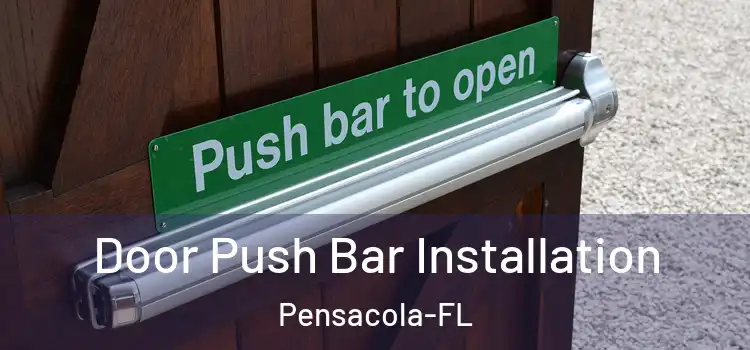 Door Push Bar Installation Pensacola-FL