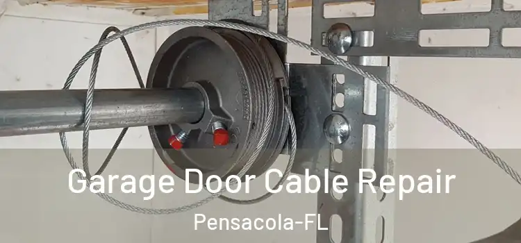 Garage Door Cable Repair Pensacola-FL