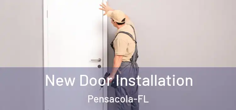 New Door Installation Pensacola-FL